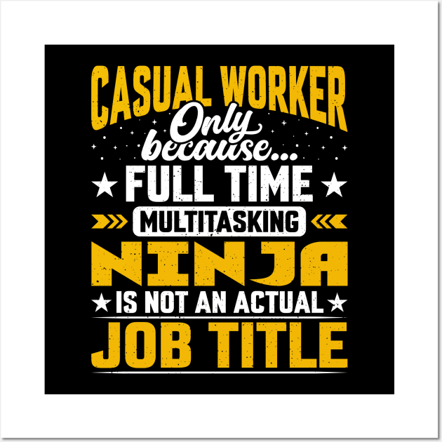 Casual Worker Job Title - Funny Casual Laborer Wall Art by Pizzan